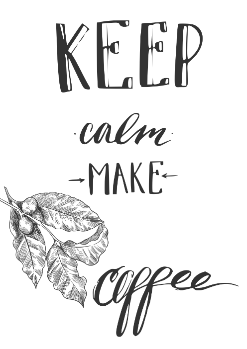 Keep Calm Make Coffee