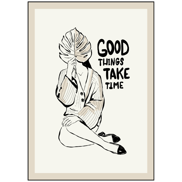 Good Things Take Time