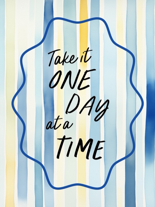 Plakat z napisem Take it one day at a time